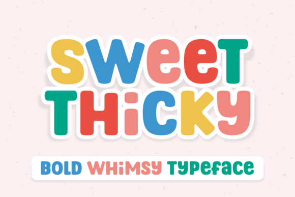 Sweet Thicky: A Chubby Display Font That Delivers Joy
